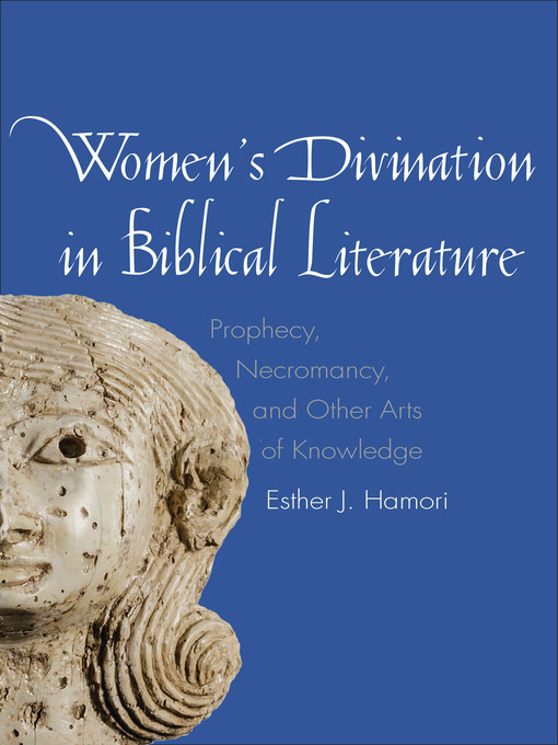 Title details for Women's Divination in Biblical Literature by Esther J. Hamori - Available